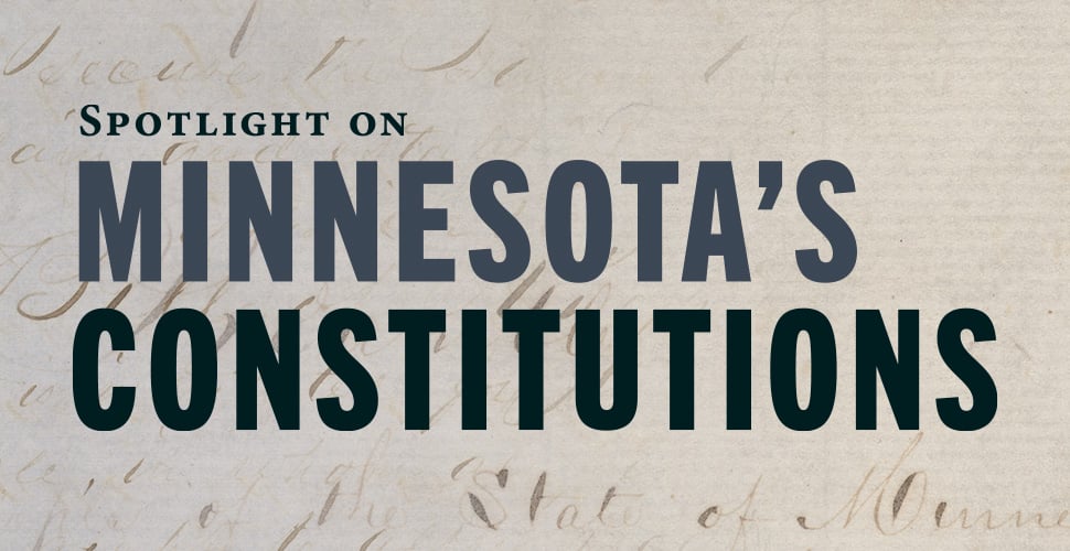 Spotlight on Minnesota's Constitutions.