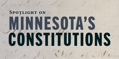 Spotlight on Minnesota's Constitutions.