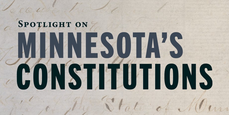 Spotlight on Minnesota's Constitutions.