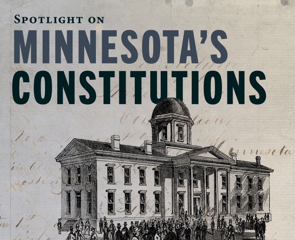 Spotlight on Minnesota's Constitutions.