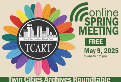 Twin Cities Archives Roundtable  SPRING MEETING May 9, 2025