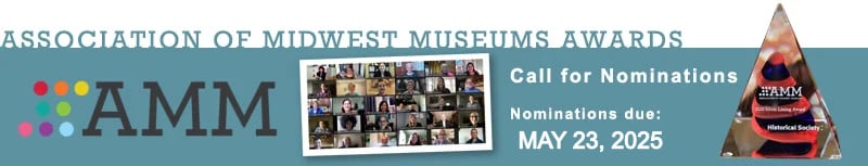 Association of Midwest Museums Awards-Nominations are due May 23, 2025