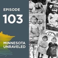 Minnesota Unraveled Episode Number 103
