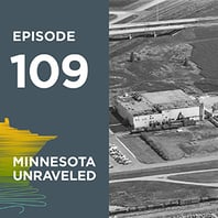 MNHS Minnesota Unraveled Episode 109