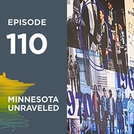 Episode 110 MN Unraveled