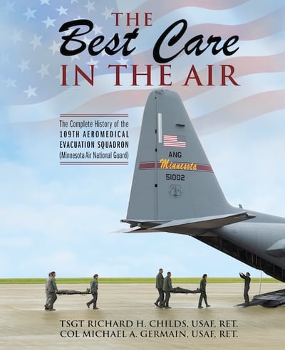 Book cover, The Best Care in the Air- The Complete History of the 109th Aeromedical Evacuation Squadron-Minnesota Air National Guard