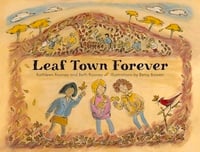 Book cover, Leaf Town Forever by Beth and Kathleen Rooney, Illustrated by Betsy Bowen