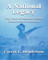 Book cover, A National Legacy--Fifty Years of Nongame Wildlife Conservation in Minnesota by Carrol L. Henderson