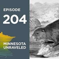 Minnesota Unraveled Podcast-Episode 204