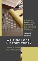Book cover, Writing Local History Today by Thomas A. Mason, J. Kent Calder