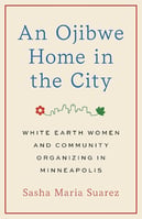 Book cover, An Ojibwe Home in the City- White Earth Women and Community Organizing in Minneapolis