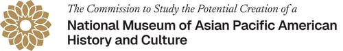 Commission to Study the Potential Creation of a National Museum of Asian Pacific American History and Culture