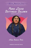 Book cover, Marie Louise Bottineau Baldwin- Political Pathfinder by Hema Erdrich Patel
