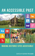Book cover, An Accessible Past--Making Historic Sites Accessible, editor-Heather Pressman