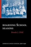 Book cover, Boarding School Seasons--American Indian Families, 1900-1940 by Brenda J. Child