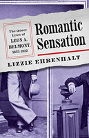 Book cover, Romantic Sensation - The Queer Lives of Leon A. Belmont, 1853–1927, by Lizzie Ehrenhalt