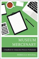 Museum Mercenary--A Handbook for Independent Museum Professionals-1