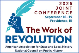 2026 AASLH and NCPH Joint Conference - The Work of the Revolution