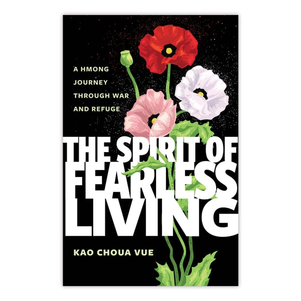 Book cover for The Spirit of Fearless Living by Kao Choua Vue