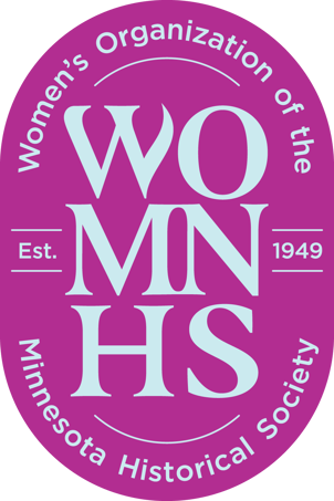 The Women’s Organization of the Minnesota Historical Society (WOMNHS).