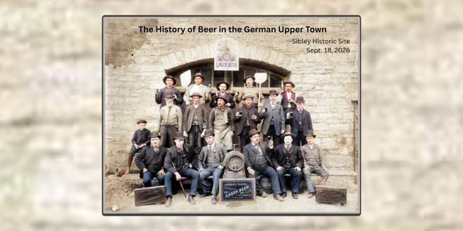The History of Beer in the German Upper Town at Sibley.