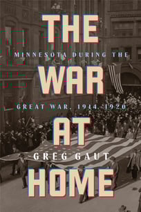 Lionk to buy the book - The War at Home: Minnesota During the Great War, 1914-1920
