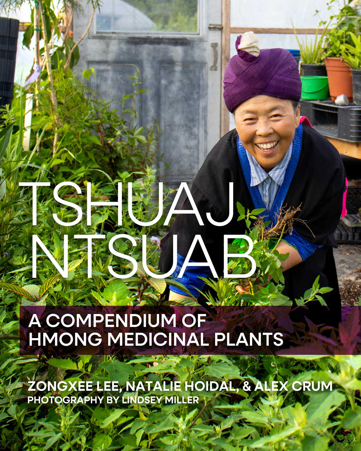 Tshuaj Ntsuab (Plant Medicine): A Compendium of Hmong Medicinal Plants. Tshuaj Ntsuab (Plant Medicine): A Compendium of Hmong Medicinal Plants.