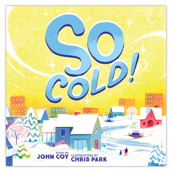 book cover, So Cold! written by John Coy and illustrated by Chris Park