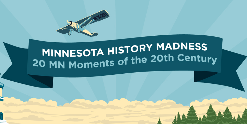 A banner reads: Minnesota History Madness. 20 MN moments of the 20th century.