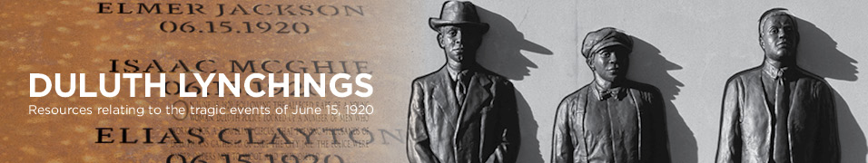 Duluth Lynchings Online Resource. Background and historical documents relating to the tragic 
events of June 15, 1920