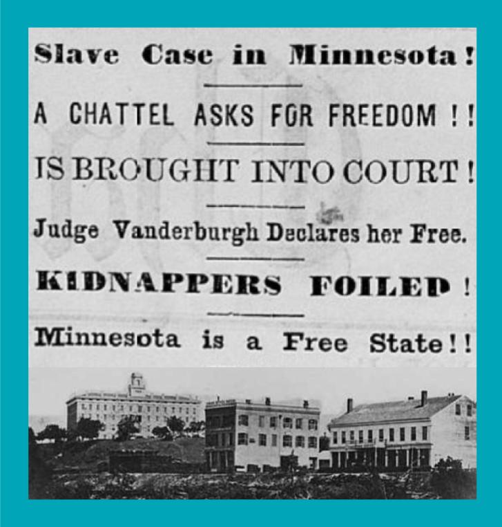 Text from Newspaper: Slave case in Minnesota! A Chattel asks for freedom!! Is brought into court! Judge Vanderburgh declares her free. Kidnappers folied! Minnesota is a free state. Image of View of Winslow House, Upton Block and Jarrett House, St. Anthony
