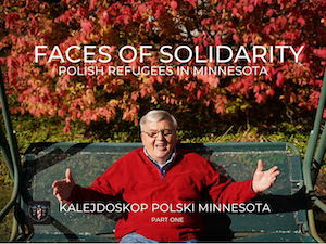 Photo of older man in red sweater speaking with outstretched arms. Text over photo says -- Faces of Solidarity: Polish Refugees in Minnesota. Kalejdoskop Polski Minnesota. Part One