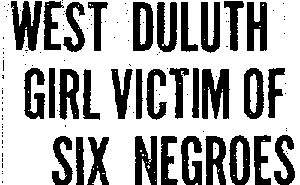 Transcript of West Duluth Girl Victim of Six Negroes article