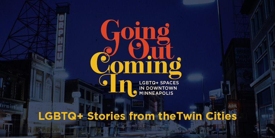 Going Out Coming In LGBTQ+ Stories Twin Cities Mill City Museum