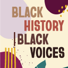 Black History, Black Voices