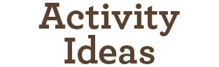 Activity Ideas