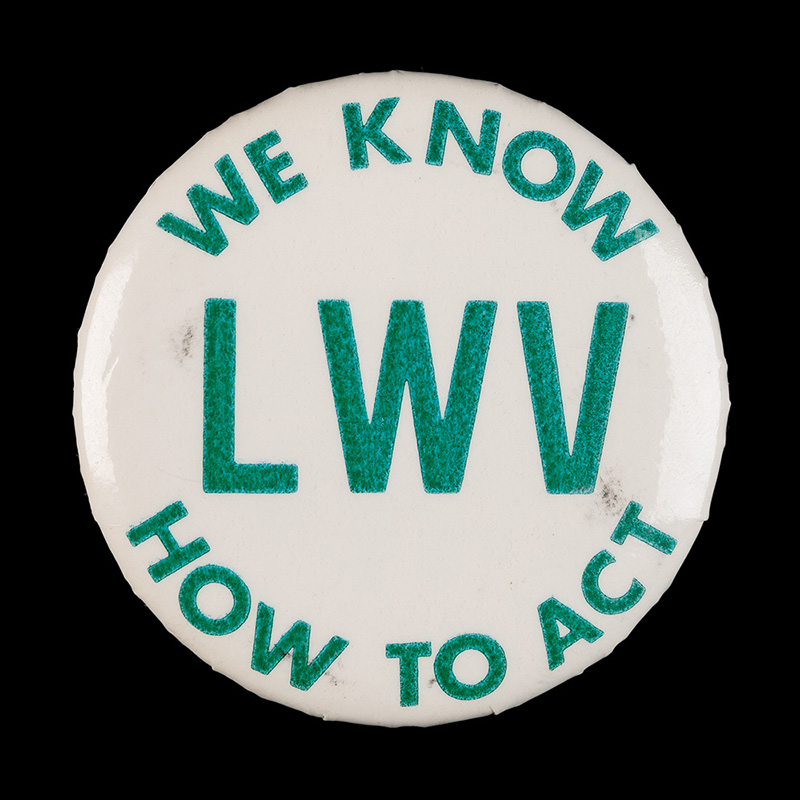 League of Women Voters button, 1970s.