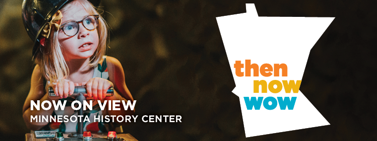 Then Now Wow exhibit.