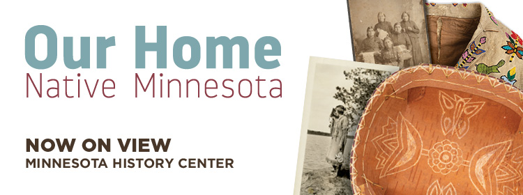 Our Home Native Minnesota exhibit now on view.