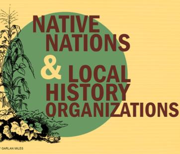 Native Nations and Local History Organizations.