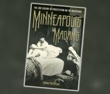 Mendota After Hours: Minneapolis Madams: The Lost History of Prostitution on the Riverfront at Sibley